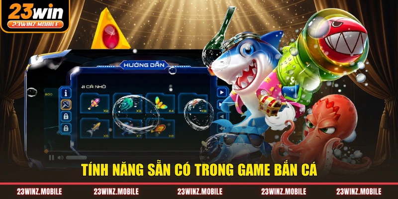 Tính năng sẵn có trong game bắn cá